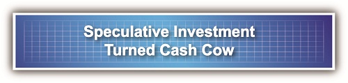 Speculative Investment Turned Cash Cow